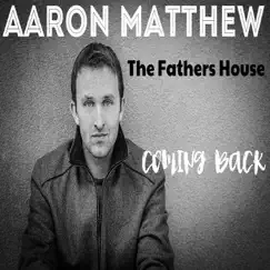 Coming Back - Single by Aaron Matthew album reviews, ratings, credits