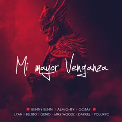 Mi Mayor Venganza (feat. Almighty, Darkiel, Lyan, Miky Woodz, Gotay, Puliryc, Genio & Beltito) - Single by Benny Benni album reviews, ratings, credits