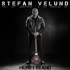 Here I Stand (feat. Ulf Andersson & the Manhood Inc.) - Single by Stefan Velund album reviews, ratings, credits