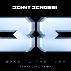 Back to the Pump (Tropkillaz Remix) - Single by Benny Benassi album reviews, ratings, credits
