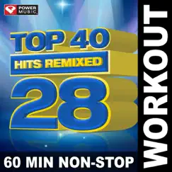 Top 40 Hits Remixed, Vol. 28 (60 Min Non-Stop Workout Mix) [128 BPM] by Power Music Workout album reviews, ratings, credits