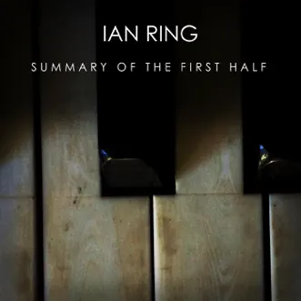 Summary of the First Half by Ian Ring album download