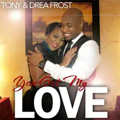 You Got My Love - Single by Tony Frost & Drea Frost album reviews, ratings, credits