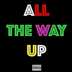All the Way Up (Radio Edit) Song Lyrics