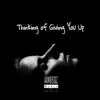 Thinking of Giving You Up - Single album lyrics, reviews, download