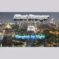 Bangkok by Night - Single by Silent Stranger® album reviews, ratings, credits