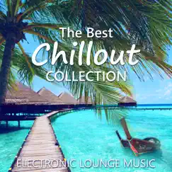 The Best Chillout Collection: Electronic Lounge Music, Cocktail Bar, Cafe Chill Out, Dinner Background Music, Relax & Reduce Stress, Playa del Mar Summer Time & Holidays by Dj Keep Calm 4U album reviews, ratings, credits