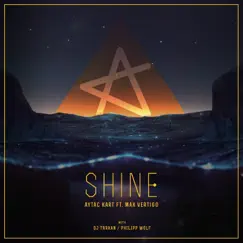 The Shine - Single by Max Vertigo & Aytac Kart album reviews, ratings, credits