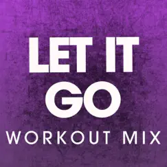 Let It Go - Single (Workout Mix) - Single by Power Music Workout album reviews, ratings, credits