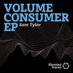 Volume Consumer EP by Sam Tyler album reviews, ratings, credits