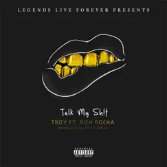 Talk My Shit (feat. Rich Rocka) - Single by Troyllf album reviews, ratings, credits