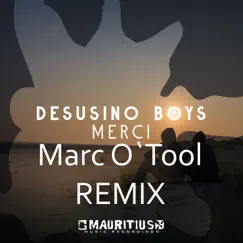 Merci (Marc O'Tool Remix) - Single by Desusino Boys album reviews, ratings, credits