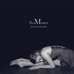 No Matter (feat. SWIATLOVSKI) - Single by IZA album reviews, ratings, credits