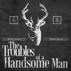 The Troubles of a Handsome Man - EP by The Troubles of a Handsome Man album reviews, ratings, credits
