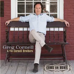 Come on Home by Greg Cornell & the Cornell Brothers album reviews, ratings, credits