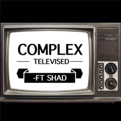 Televised (feat. Shad) - Single by Complex album reviews, ratings, credits