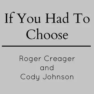If You Had to Choose - Single by Roger Creager & Cody Johnson album download