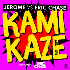 Kamikaze (Jerome vs. Eric Chase) [Extended Mix] Song Lyrics