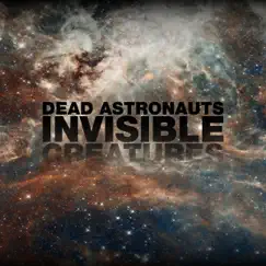 Invisible Creatures - Single by Dead Astronauts album reviews, ratings, credits