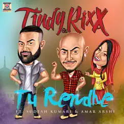 Tu Rendhe (feat. Sudesh Kumari & Amar Arshi) - Single by Tindy & Rixx album reviews, ratings, credits