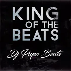 King Of The Beats by DJ Pupo Beats album reviews, ratings, credits