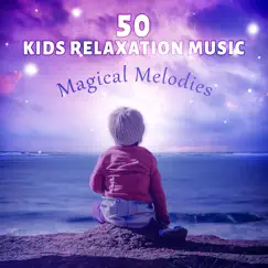 50 Kids Relaxation Music: Magical Melodies, Sweet Dreams, Baby Music for Decreasing Stress, Einstein Effect, Anxiety Relief, Stop Angry Thoughts, Birds Sounds to Improve Sleep by Cognitive Development Music Festival album reviews, ratings, credits