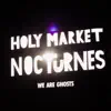 Holy Market Nocturnes album lyrics, reviews, download