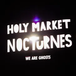 Holy Market Nocturnes by We Are Ghosts album reviews, ratings, credits