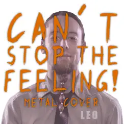 Can't Stop the Feeling (Metal Cover) - Single by Leo album reviews, ratings, credits