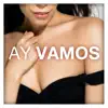 Ay Vamos song lyrics