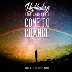 Come to Change (feat. Starchild) - Single by Highlanderz album reviews, ratings, credits