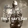 They Say I Say - Single album lyrics, reviews, download