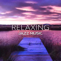 Relaxing Jazz Music: Soft Instrumental Songs, Smooth & Cool Jazz, Bar and Lounge Mood Music, Mellow Jazz Cafe by Smooth Jazz Journey Ensemble album reviews, ratings, credits