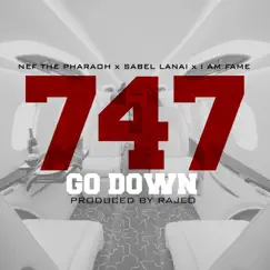 747 (Go Down) [feat. Sabel Lanai & Nef The Pharaoh] - Single by IamF.A.M.E album reviews, ratings, credits