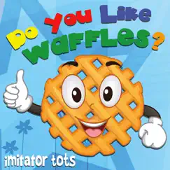 Do You Like Waffles? Song Lyrics