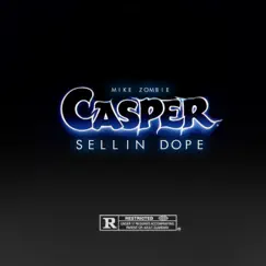 Casper Sellin Dope - Single by Mike Zombie album reviews, ratings, credits
