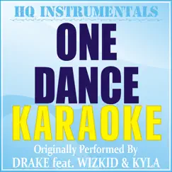 One Dance (Karaoke Version) [Originally Performed by Drake feat. Wizkid & Kyla] Song Lyrics