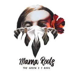 Mama Roots (feat. J Boog) - Single by The Green album reviews, ratings, credits