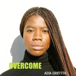 Overcome - Single by Adia Griffith album reviews, ratings, credits