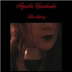 Bloodletting - Single by Agatha Varshenka album reviews, ratings, credits