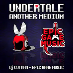 Another Medium (Undertale Remix) - Single by DJ Cutman & Epic Game Music album reviews, ratings, credits