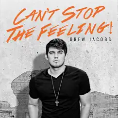 Can't Stop the Feeling! (Country Version) - Single by Drew Jacobs album reviews, ratings, credits