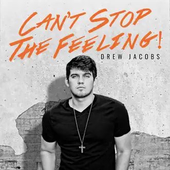 Can't Stop the Feeling! (Country Version) - Single by Drew Jacobs album download