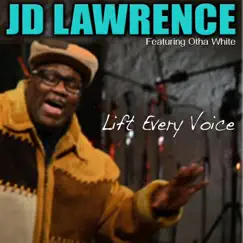 Lift Every Voice (feat. Otha White) - Single by JD Lawrence album reviews, ratings, credits