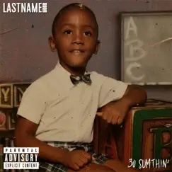 30 Sumthin' - Single by Last Name Good album reviews, ratings, credits