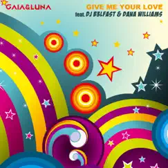 Give Me Your Love (feat. DJ B3LFAST & Dana Williams) - Single by Gaia & Luna album reviews, ratings, credits