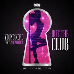 Out the Club (feat. Young Chop) - Single by Young Nero album reviews, ratings, credits