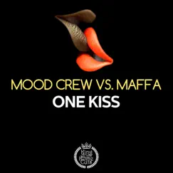 One Kiss (Mood Crew vs. Maffa) [Maffa Remix] Song Lyrics