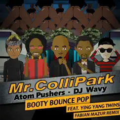 Booty Bounce Pop (Fabian Mazur Remix) [feat. Ying Yang Twins] - Single by Mr. Collipark, Atom Pushers & DJ Wavy album reviews, ratings, credits