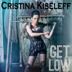 Get Low - Single by Cristina Kiseleff album reviews, ratings, credits